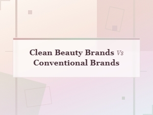 Clean Beauty Brands vs Conventional Brands: Key Differences Explained