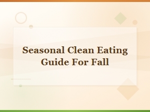 Seasonal Clean Eating Guide for Fall: Fresh Recipes and Healthy Tips